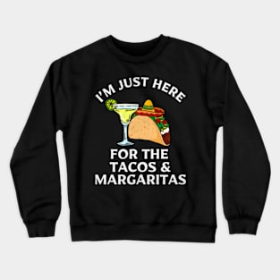 I'm Just Here For The Tacos And Margaritas Cinco De Mayo Crewneck Sweatshirt